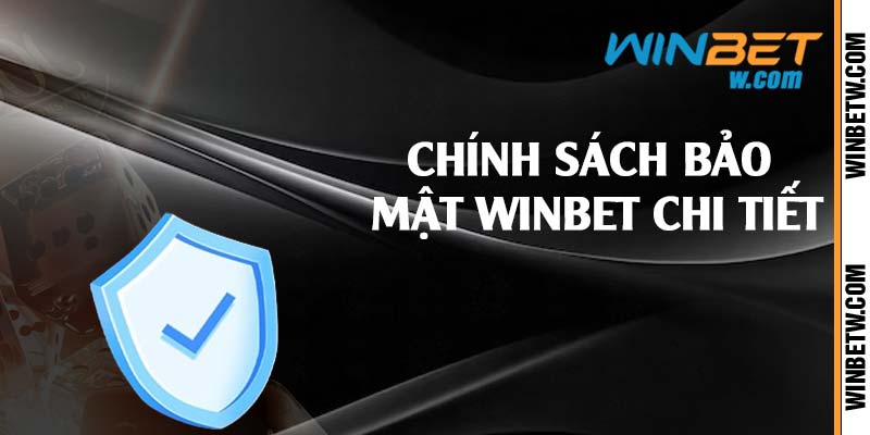 Chính sách bảo mật Winbet chi tiết