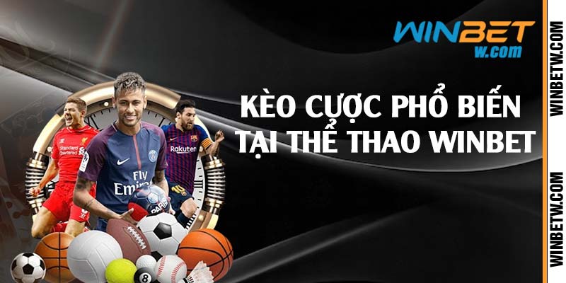 Kèo cược phổ biến tại thể thao Winbet