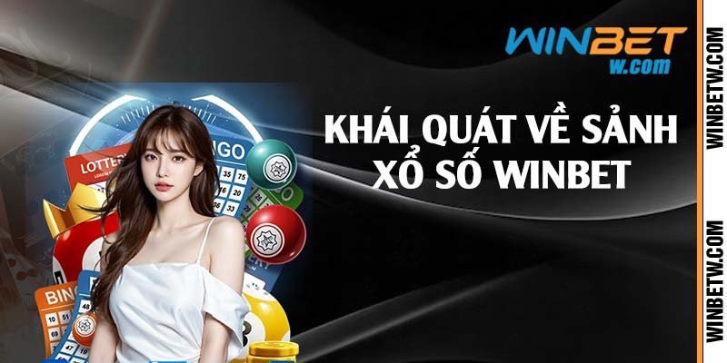 Khái quát về sảnh xổ số Winbet 