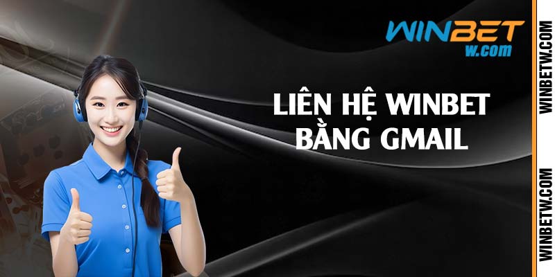 Liên hệ Winbet bằng gmail 