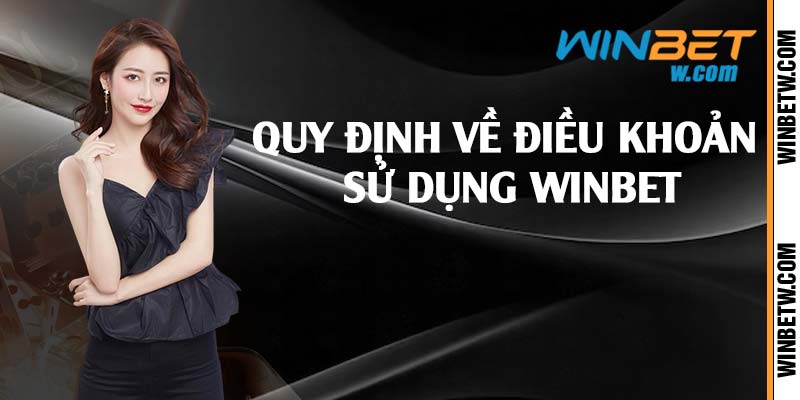 Quy định về điều khoản sử dụng Winbet